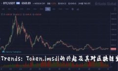 以太坊钱包FutureTrends: Token.imsdi的兴起